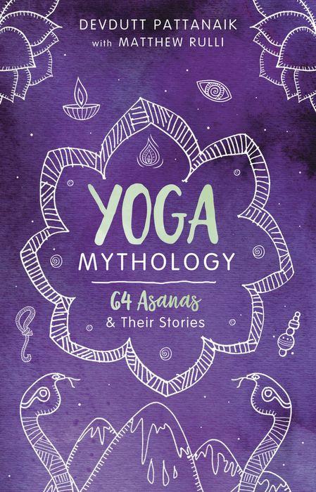 Yoga Mythology, 64 Asanas & Their Stories