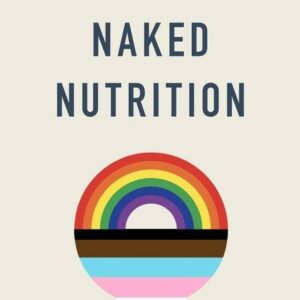 Naked Nutrition, An LGBTQ+ Guide to Diet & Lifestyle