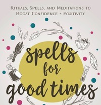 Spells for Good Times